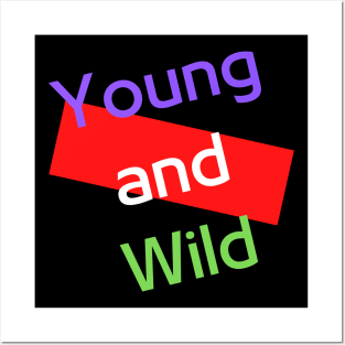 Young and Wild Posters and Art